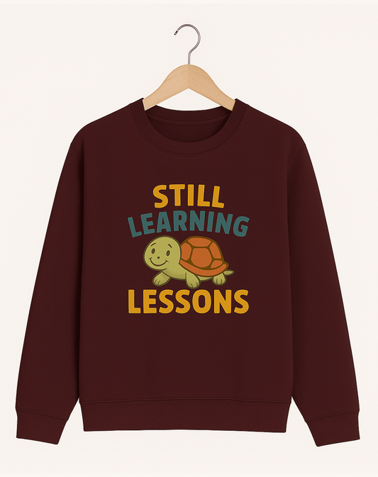 Still learning lession Sweatshirt