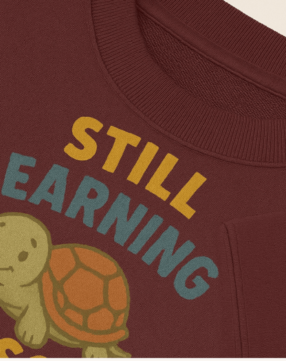 Still learning lession Sweatshirt