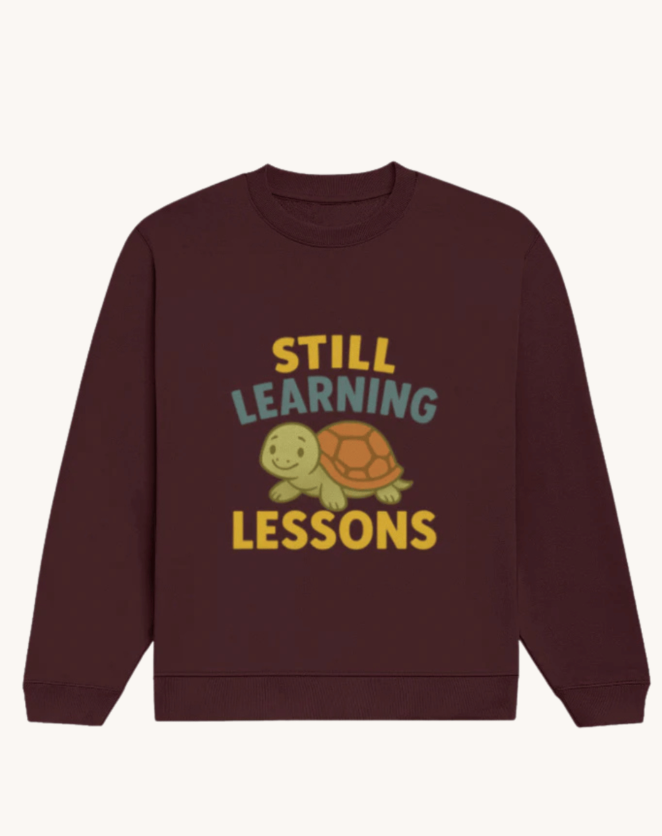 Still learning lession Sweatshirt